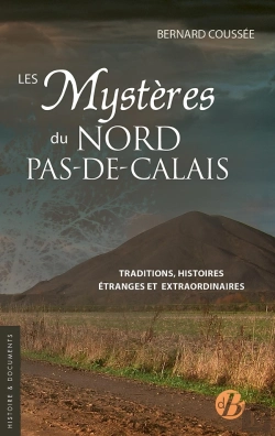 Bertrand.pt - Les Mystères Du Nord-Pas-De-Calais : Traditions, Histoires Étranges Et Extraordinaires