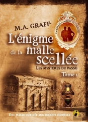 Les Mystères Du Passé Tome 1 : L'Énigme De La Malle Scellée