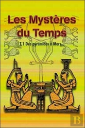 Les Mysteres Du Temps ; Des Pyramides A Mars T.1
