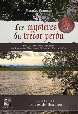 Bertrand.pt - Les Mystères Du Trésor Perdu : Sur Les Traces Des Templiers En Beaujolais, Macônnais, Dombes Et Val-De-Saône