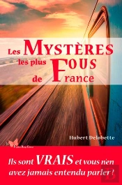 Les Mystères Les Plus Fous De France
