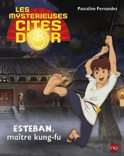 Les Mystérieuses Cités D'Or Saison 2 T.5 ; Esteban, Maître Kung-Fu