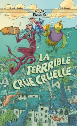 Bertrand.pt - Les Mystérieux Mystères Insolubles Tome 7 ; La Terrible Crue Cruelle