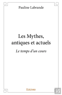Bertrand.pt - Les Mythes, Antiques Et Actuels : Le Temps D'Un Cours