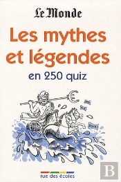 Les Mythes Et Légendes En 350 Quiz