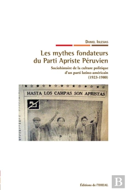 Bertrand.pt - Les Mythes Fondateurs Du Parti Apriste Péruvien