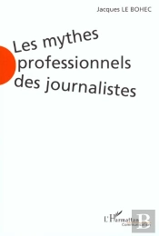 Les Mythes Professionnels Des Journalistes