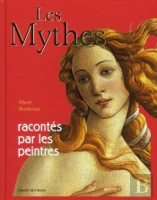 Les Mythes Racontés Par Les Peintres (Édition 2011)