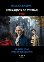 Les Narson De Teunac, 1789 Tome 1 : Le Tiers État Dans Tous Ses États