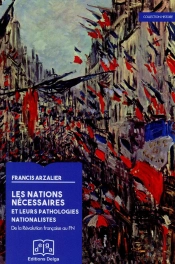 Les Nations Necessaires Et Leurs Pathologies Nationalistes. De La Revolution Francaise Au Fn
