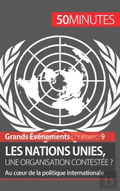 Les Nations Unies, Une Organisation Contestée ? Au Coeur De La Politique Internationale