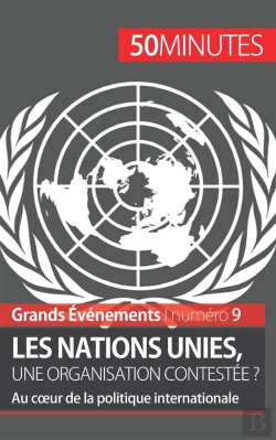 Bertrand.pt - Les Nations Unies, Une Organisation Contestée ? Au Coeur De La Politique Internationale