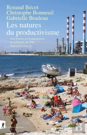 Les Natures Du Productivisme : Une Histoire Environnementale De La France, De 1940 À Nos Jours (Vol. 3)