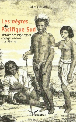 Bertrand.pt - Les Nègres Du Pacifique Sud ; Histoire Des Polynesiens Engagés-Esclaves À La Réunion