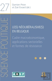 Le(S) Néolibéralisme(S) En Belgique : Cadre Macroéconomique, Applications Sectorielles Et Formes De Résistance