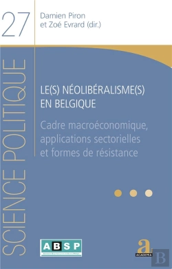 Bertrand.pt - Le(S) Néolibéralisme(S) En Belgique : Cadre Macroéconomique, Applications Sectorielles Et Formes De Résistance