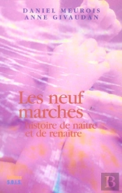 Les Neuf Marches ; Histoire De Naitre Et De Renaitre