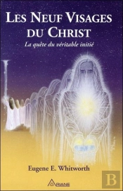 Les Neuf Visages Du Christ ; La Quête Du Véritable Initié