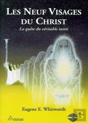 Les Neuf Visages Du Christ ; La Quête Du Véritable Initié