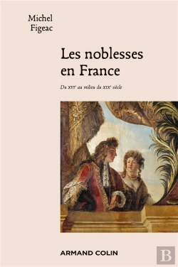 Bertrand.pt - Les Noblesses En France ; Du Xvie Au Milieu Du Xixe Siècle