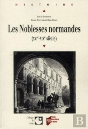 Les Noblesses Normandes ; Xvi-Xix Siècle