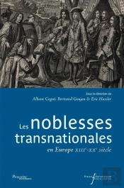 Les Noblesses Transnationales En Europe (Xiiie-Xxe Siècle)