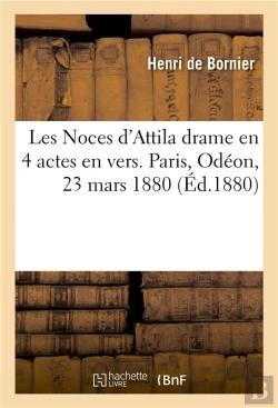 Bertrand.pt - Les Noces D'Attila Drame En 4 Actes En Vers. Paris, Odeon, 23 Mars 1880.