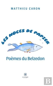 Les Noces De Papier - Poemes Du Belzedon