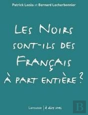 Les Noirs Sont Ils Des Français À Part Entière ?