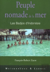 Les Nomades De La Mer ; Un Ethnologue Chez Les Badjos D'Indonesie