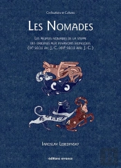 Les Nomades ; Les Peuples Nomades De La Steppe Des Origines Aux Invasions Mongoles