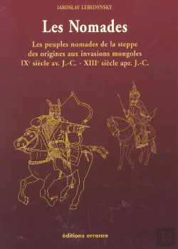 Bertrand.pt - Les Nomades ; Les Peuples Nomades De La Steppe, Des Origines Aux Invasions Mongoles