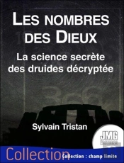 Les Nombres Des Dieux - La Science Secrete Des Druides Decryptee