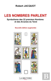 Les Nombres Parlent ; Symbolisme Des 22 Premiers Nombres Et Des Arcanes Du Tarot
