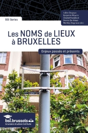 Les Noms De Lieux À Bruxelles : Enjeux Passés Et Présents