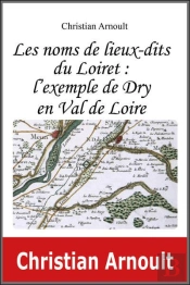 Les Noms De Lieux-Dits Du Loiret : L'Exemple De Dry En Val De Loire