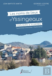 Les Noms De Lieux D'Yssingeaux Expliques Et Illustres : Toponymes - Oronymes - Hydronymes