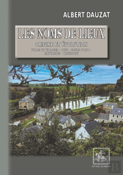 Bertrand.pt - Les Noms De Lieux : Origine Et Évolution (Villes Et Villages, Pays, Cours D'Eau, Montagnes, Lieux-Dits)