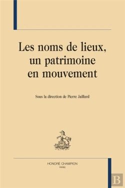 Bertrand.pt - Les Noms De Lieux, Un Patrimoine En Mouvement