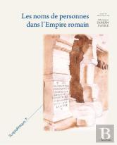 Les Noms De Personne Dans L'Empire Romain ; Transformations, Adaptation, Evolution