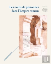 Les Noms De Personne Dans L'Empire Romain ; Transformations, Adaptation, Evolution