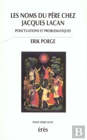 Les Noms Du Pere Chez Jacques Lacan