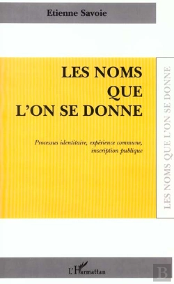 Bertrand.pt - Les Noms Que L'On Se Donne ; Processus Identitaire ; Experience Commune ; Inscription Publique