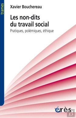 Bertrand.pt - Les Non-Dits Du Travail Social. Pratiques, Polemiques, Ethique