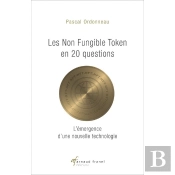 Les Non Fungible Tokens En 20 Questions : L'Émergence D'Une Nouvelle Technologie