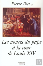 Les Nonces Du Pape A La Cour De Louis Xiv