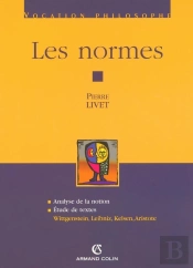 Les Normes ; Analyse De La Notion, Étude De Textes : Wittgenstein, Leibniz, Kelsen, Aristote