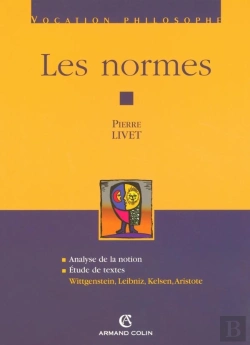 Bertrand.pt - Les Normes ; Analyse De La Notion, Étude De Textes : Wittgenstein, Leibniz, Kelsen, Aristote
