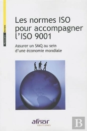 Les Normes Iso Pour Accompagner L'Iso 9001. Assurer Un Smq Au Sein D'Une Economi