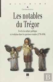 Les Notables Du Trégor ; Éveil À La Culture Politique Et Évolution Dans Les Paroisses Rurales (1770-1850)